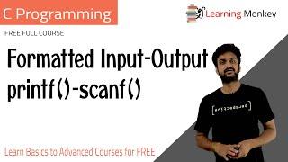 Formatted Input-Output printf()-scanf() || Lesson 9 || C Programming || Learning Monkey ||