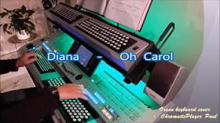 Diana , Oh Carol -  Organ & keyboard  (chromatic)