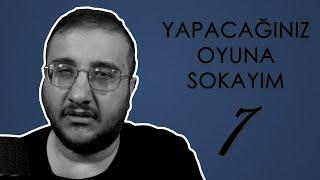 YAPACAĞINIZ OYUNA SOKAYIM 7