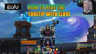 How to Hide the ToolTip with Elvui