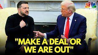 Full Argument: Trump Tells Zelensky 'Make a Deal or We're Out' in Angry White House Meeting | N18G