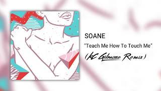 Soane - Teach Me How To Touch Me (KC Gilmore Remix)