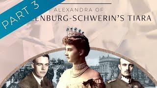 Part 3: Alexandra of Mecklenburg-Schwerin's Tiara