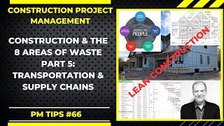 Reducing Transportation and Supply Chain Waste in Construction using LEAN, PM Tip No. 66 Part 5 of 8