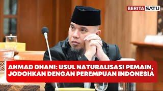 Ahmad Dhani Minta PSSI Lakukan Naturalisasi Out of The Box | Beritasatu