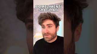 i COMPLIMENTI SBAGLIATI