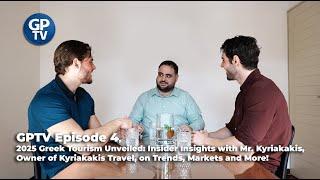 GPTV Episode 4 - 2025 Greek Tourism Unveiled: Insider Insights with the owner of Kyriakakis Travel!