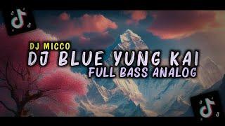 DJ BLUE YUNG KAI FULL BASS ANALOG DJ MICCO OFFICIAL 2025