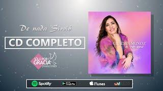 De Nada Sirvió - CD COMPLETO | Gladys Muñoz