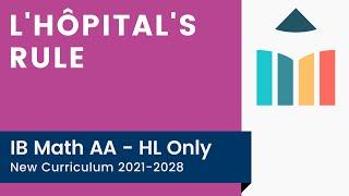 L'Hôpital's Rule [IB Math AA HL]