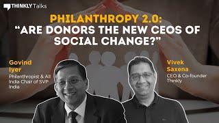 Philanthropy 2.0: Are Donors the New CEOs of Social Change? Ft. Govind Iyer | Thinkly Talks #AMA