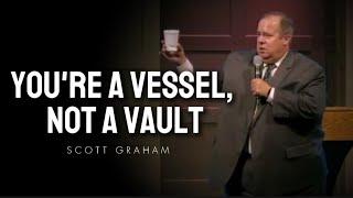 Scott Graham - YOU'RE A VESSEL, NOT A VAULT