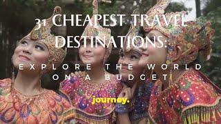 Top 31 Cheapest Travel Destinations: Explore the World on a Budget