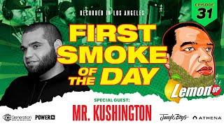 First Smoke of the Day - Mr. Kushington - Episode 31