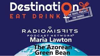 Podcast: Maria Lawton-The Azorean Green Bean in Lisbon