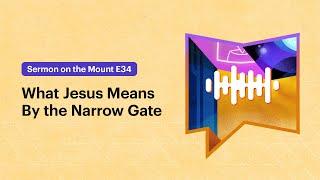 What Jesus Means By the Narrow Gate