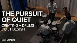 The Pursuit of Quiet: Creating the V-Drums Quiet Design Series (VQD106)