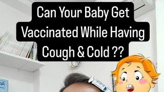 Can Your Baby Get Vaccinated While Having Cough, Cold & Fever ?? - Dr Pasunuti Sumanth