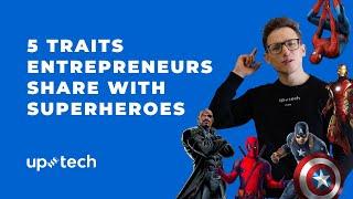 5 Traits Entrepreneurs Share With Superheroes by Uptech