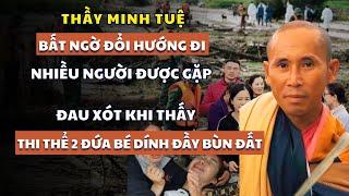 Bất Ngờ: Thầy Minh Tuệ Nán Lại Nói Chuyện Với Bà Con, Xót Xa Phút Giây Tìm Thấy Thi Thể 2 Đứa Trẻ!