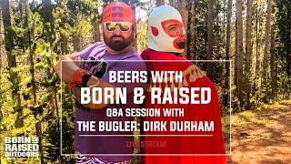 Beers with Born & Raised - Special Guest, THE BUGLER