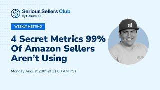 4 Secret Metrics 99% Of Amazon Sellers Aren’t Using + AMA