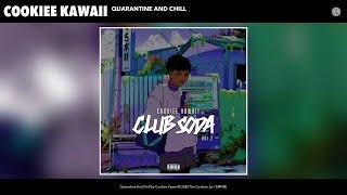 Cookiee Kawaii - Quarantine And Chill (Audio)