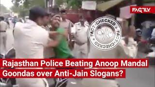 FACT CHECK: Does Viral Video Show Rajasthan Cops Beating Anoop Mandal Goondas for Anti-Jain Slogans?
