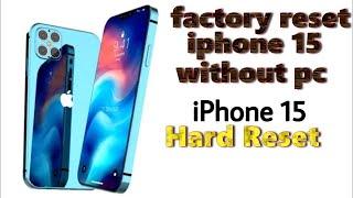 How to Reset iPhone 15 to Factory Settings without Computer