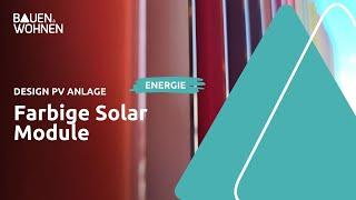 Design PV Anlage – Farbige Solar Module für Dach, Fassade und Balkon I BAUEN & WOHNEN