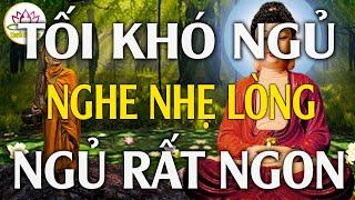 Tối Khó Ngủ "Nghe Phật Dạy Lòng Nhẹ Tiêu Tan Phiền Muộn Khổ Đau" Hết Khổ Ngủ Ngon - Thuyết Pháp Hay