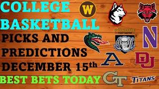 College Basketball Picks and Predictions December 15th Best Bets Today