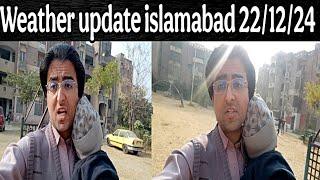 Islamabad Weather Update 22/12/2024