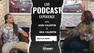 LIVE PODCAST EXPERIENCE with Josh Valentin and Keia Valentin | The Journey Podcast