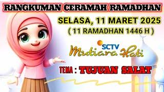 Rangkuman Ceramah Ramadhan 11 Maret 2025 / Ceramah Singkat Mutiara Hati SCTV