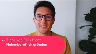 Nebenberuflich gründen - Tipps von Felix Plötz