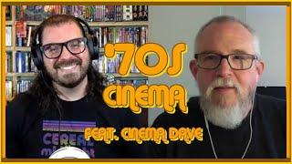 '70s Cinema -  An In-Depth Discussion with Cinema Dave!