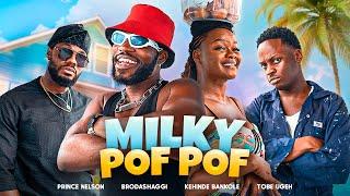 MILKY POF POF | Brodashaggi | Kehinde Bankole | Prince Nelson | Tobe Ugeh