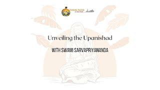 Unveiling the Upanishad| Swami Sarvapriyananda