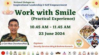 Work with Smile  - Lt Col Vikas Chowhan (Rtd) I SSW I Gyan Sarovar I Mount  Abu I 23rd June, 2024