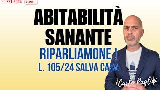 Abitabilità Sanante, riparliamone! Legge 105/2024 Salva Casa