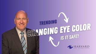 Changing Eye Color: Is it safe?