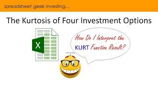 Investing:  The Kurtosis of Four Investment Options