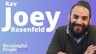 Mystical Optimist - Rav Joey Rosenfeld | Meaningful People #48