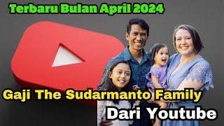 Terbaru Gaji The Sudarmanto Family Dari Youtube Bulan April 2024