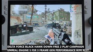 Rog Ally Delta Force Black Hawk Down Free Campaign Unreal Engine 5 Performance FSR Frame Generation