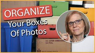 Organize Your Boxes Of Photos