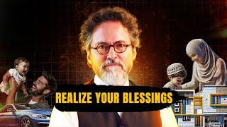 Realize your BLESSINGS | Shaykh Hamza Yusuf