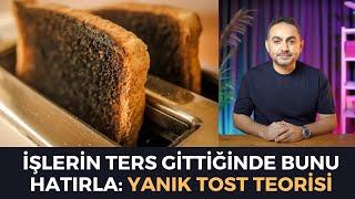 Yanık Tost Teorisi: Hayat Yolunda Gitmediğinde Bunu Hatırla