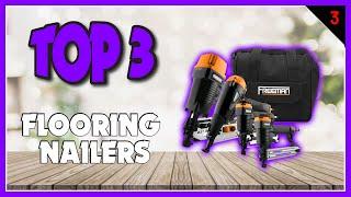 Best Flooring Nailers In 2023